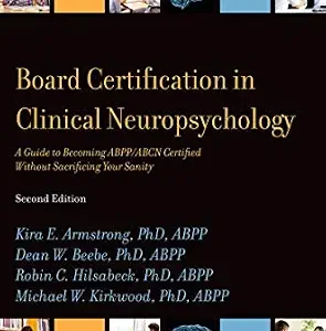 خرید و دانلود نسخه کامل کتاب Board Certification in Clinical Neuropsychology: A Guide to Becoming ABPP/ABCN Certified Without Sacrificing Your Sanity (AACN Workshop Series)