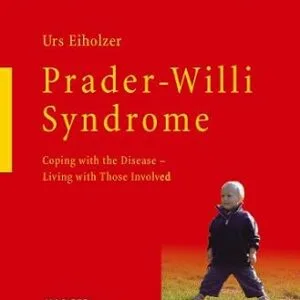 خرید و دانلود نسخه کامل کتاب Prader-Willi Syndrome: Coping with the Disease – Living with Those Involved