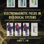 خرید و دانلود نسخه کامل کتاب Electromagnetic Fields in Biological Systems (Biological Effects of Electromagnetics)