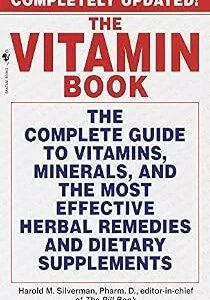 خرید و دانلود نسخه کامل کتاب The Vitamin Book: The Complete Guide to Vitamins, Minerals, and the Most Effective Herbal Remedies and Dietary Supplements