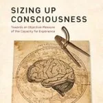 خرید و دانلود نسخه کامل کتاب Sizing up Consciousness: Towards an objective measure of the capacity for experience