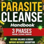 خرید و دانلود نسخه کامل کتاب Parasite Cleanse Handbook: Prepare, Detox, and Support Your Body During a Parasite Cleanse. Including Natural Remedies, Meal Plans, After-Cleanse Protocols, and Tips for Long-Term Gut Health