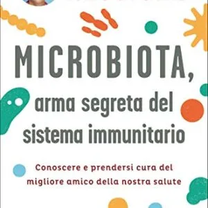 خرید و دانلود نسخه کامل کتاب Microbiota, arma segreta del sistema immunitario: Conoscere e prendersi cura del migliore amico della nostra salute (Italian Edition) Kindle Edition