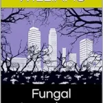 خرید و دانلود نسخه کامل کتاب Fungal Apocalypse: Hypothetical Scenarios of a Global Pandemic Unleashed by Climate Change (Surviving the Unthinkable: A Guide to Preparing for Cataclysmic Events)