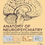 خرید و دانلود نسخه کامل کتاب Anatomy of Neuropsychiatry: The New Anatomy of the Basal Forebrain and Its Implications for Neuropsychiatric Illness