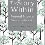 خرید و دانلود نسخه کامل کتاب The Story Within: Personal Essays on Genetics and Identity