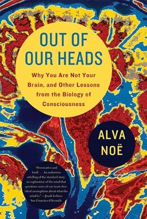 خرید و دانلود نسخه کامل کتاب Out of Our Heads: Why You Are Not Your Brain, and Other Lessons from the Biology of Consciousness_6a6cd24b07785.jpeg خرید و دانلود نسخه کامل کتاب Out of Our Heads: Why You Are Not Your Brain, and Other Lessons from the Biology of Consciousness