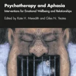 خرید و دانلود نسخه کامل کتاب Psychotherapy and Aphasia: Interventions for Emotional Wellbeing and Relationships (The Neuro-Disability and Psychotherapy Series)