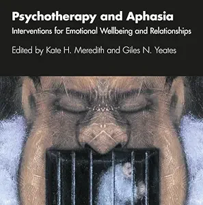 خرید و دانلود نسخه کامل کتاب Psychotherapy and Aphasia: Interventions for Emotional Wellbeing and Relationships (The Neuro-Disability and Psychotherapy Series)