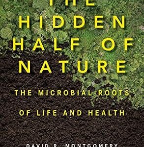 خرید و دانلود نسخه کامل کتاب The Hidden Half of Nature: The Microbial Roots of Life and Health