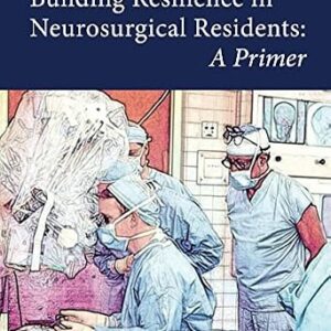 خرید و دانلود نسخه کامل کتاب Building Resilience in Neurosurgical Residents: A Primer