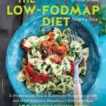 خرید و دانلود نسخه کامل کتاب The Low-FODMAP Diet Step by Step: A Personalized Plan to Relieve the Symptoms of IBS and Other Digestive Disorders — with More Than 130 Deliciously Satisfying Recipes