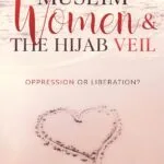 خرید و دانلود نسخه کامل کتاب Muslim Women & The Hijab Veil Oppression or Liberation