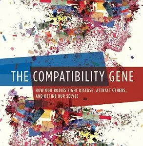 خرید و دانلود نسخه کامل کتاب The Compatibility Gene: How Our Bodies Fight Disease, Attract Others, and Define Our Selves