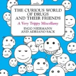 خرید و دانلود نسخه کامل کتاب The Curious World of Drugs and Their Friends: A Very Trippy Miscellany