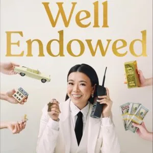 خرید و دانلود نسخه کامل کتاب Well Endowed: The Secrets to Strategic Spending, Building a Financial Foundation for You and Your Family, and Creating Lasting Generational Wealth by Vivian Tu