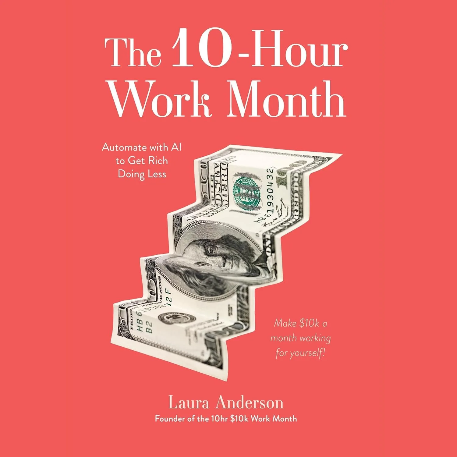 71Zv9gzGnlL._SL1500_.jpg خرید و دانلود نسخه کامل کتاب The 10-Hour Work Month: Automate with AI to Get Rich Doing Less by Laura Anderson - تصویر 1