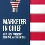 خرید و دانلود نسخه کامل کتاب Marketer In Chief: How Each President Sold the American Idea by Jason Voiovich