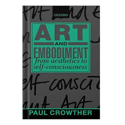 Art-and-Embodiment-From-Aesthetics-to-Self-Consciousness-by-Paul-Crowther-Preview-injaplus.ir_.jpg خرید و دانلود نسخه کامل کتاب Art and Embodiment From Aesthetics to Self-Consciousness - تصویر 1