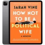 خرید و دانلود نسخه کامل کتاب انگلیسی How Not to Be a Political Wife 2025