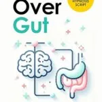 خرید و دانلود نسخه کامل کتاب Mind Over Gut: How Self-Hypnosis and Hypnotherapy Can Help Manage IBS Symptoms, Improve Gut Health, and Enhance the Gut-Brain Connection. Includes a Powerful Hypnosis Script - Epub + Converted Pdf