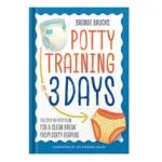 خرید و دانلود نسخه کامل کتاب Potty Training in 3 Days The Step-by-Step Plan for a Clean Break from Dirty Diapers by Brandi Brucks