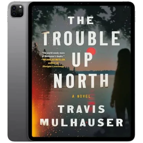 The-Trouble-Up-North-500x500 خرید و دانلود نسخه کامل کتاب انگلیسی The Trouble Up North 2025 - تصویر 1