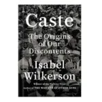 خرید و دانلود نسخه کامل کتاب Caste The Origins of Our Discontents by Isabel Wilkerson