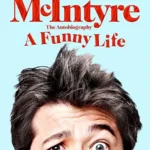 خرید و دانلود نسخه کامل کتاب صوتی انگلیسی یک زندگی خنده‌دار، اثر مایکل مک‌اینتایر A Funny Life by Michael McIntyre
