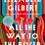 خرید و دانلود نسخه کامل کتاب صوتی انگلیسی تمام مسیر تا رودخانه، اثر الیزابت گیلبرت All the Way to the River by Elizabeth Gilbert