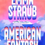 خرید و دانلود نسخه کامل کتاب صوتی انگلیسی فانتزی آمریکایی، اثر اما استراوب American Fantasy by Emma Straub