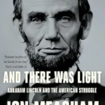 خرید و دانلود نسخه کامل کتاب صوتی انگلیسی و آنگاه نور تابید، اثر جان میچم And There Was Light: Abraham Lincoln and the American Struggle by Jon Meacham