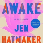 خرید و دانلود نسخه کامل کتاب صوتی انگلیسی بیداری، اثر جن هت‌میکر Awake by Jen Hatmaker