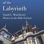 خرید و دانلود نسخه کامل کتاب صوتی انگلیسی اسیر هزارتو، اثر مری جو ایگنوفو Captive of the Labyrinth: Sarah L. Winchester, Heiress to the Rifle Fortune by Mary Jo Ignoffo