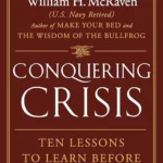 خرید و دانلود نسخه کامل کتاب صوتی انگلیسی غلبه بر بحران، اثر ویلیام اچ. مک‌ریون Conquering Crisis by William H. McRaven