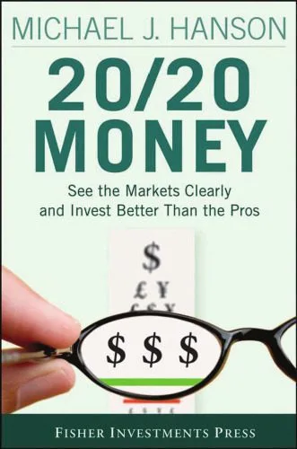 خرید و دانلود نسخه کامل کتاب 20 20 Money: See the Markets Clearly and Invest Better Than the Pros (Fisher Investments Press)_68c9e97e48c4c.jpeg خرید و دانلود نسخه کامل کتاب 20 20 Money: See the Markets Clearly and Invest Better Than the Pros (Fisher Investments Press)