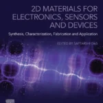 خرید و دانلود نسخه کامل کتاب 
2D Materials for Electronics, Sensors and Devices: Synthesis, Characterization, Fabrication and Application