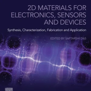 خرید و دانلود نسخه کامل کتاب 
2D Materials for Electronics, Sensors and Devices: Synthesis, Characterization, Fabrication and Application