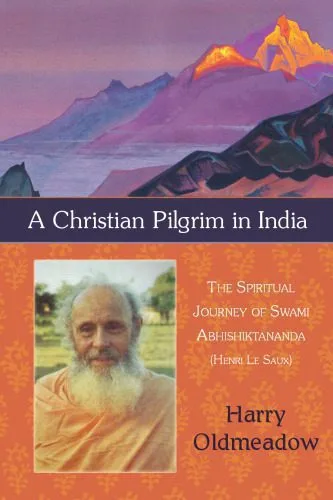 خرید و دانلود نسخه کامل کتاب A Christian Pilgrim in India: The Spiritual Journey of Swami Abhishiktananda (Henri Le Saux)_68cef6770db3b.jpeg خرید و دانلود نسخه کامل کتاب A Christian Pilgrim in India: The Spiritual Journey of Swami Abhishiktananda (Henri Le Saux)