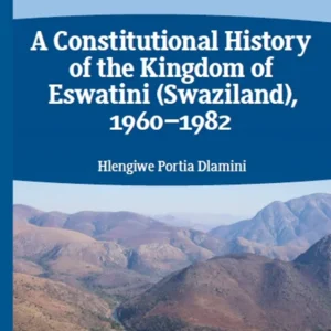 خرید و دانلود نسخه کامل کتاب 
A Constitutional History of the Kingdom of Eswatini (Swaziland), 1960–1982