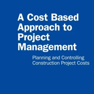 خرید و دانلود نسخه کامل کتاب 
A Cost Based Approach to Project Management: Planning and Controlling Construction Project Costs