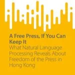 خرید و دانلود نسخه کامل کتاب A Free Press, If You Can Keep It: What Natural Language Processing Reveals About Freedom of the Press in Hong Kong