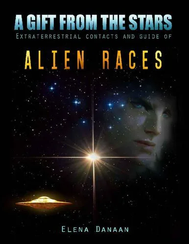 خرید و دانلود نسخه کامل کتاب A Gift From The Stars: Extraterrestrial Contacts and Guide of Alien Races_68e2d85375606.jpeg خرید و دانلود نسخه کامل کتاب A Gift From The Stars: Extraterrestrial Contacts and Guide of Alien Races