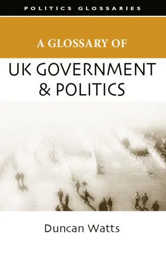 خرید و دانلود نسخه کامل کتاب A Glossary of UK Government and Politics (Poltics Glossaries)_68e9ca5254374.jpeg خرید و دانلود نسخه کامل کتاب A Glossary of UK Government and Politics (Poltics Glossaries)