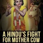 خرید و دانلود نسخه کامل کتاب A Hindu’s Fight For Mother Cow: 94 Ways To Rip Beef Lovers Apart (Volume 1)