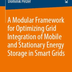 خرید و دانلود نسخه کامل کتاب 
A Modular Framework for Optimizing Grid Integration of Mobile and Stationary Energy Storage in Smart Grids