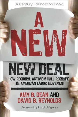 خرید و دانلود نسخه کامل کتاب A New New Deal: How Regional Activism Will Reshape the American Labor Movement_68e9d829645b6.jpeg خرید و دانلود نسخه کامل کتاب A New New Deal: How Regional Activism Will Reshape the American Labor Movement