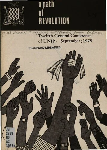 خرید و دانلود نسخه کامل کتاب A Path of Revolution. Twelfth General Conference of UNIP. September; 1978_68e8734ec1886.jpeg خرید و دانلود نسخه کامل کتاب A Path of Revolution. Twelfth General Conference of UNIP. September; 1978