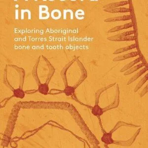 خرید و دانلود نسخه کامل کتاب A Record in Bone : Exploring Aboriginal and Torres Strait Islander Bone and Tooth Artefacts