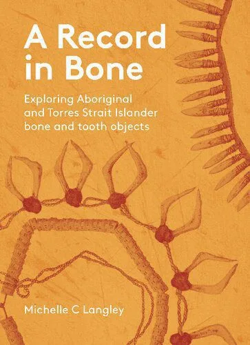 خرید و دانلود نسخه کامل کتاب A Record in Bone : Exploring Aboriginal and Torres Strait Islander Bone and Tooth Artefacts_6907de6c4a20a.jpeg خرید و دانلود نسخه کامل کتاب A Record in Bone : Exploring Aboriginal and Torres Strait Islander Bone and Tooth Artefacts